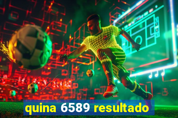 quina 6589 resultado